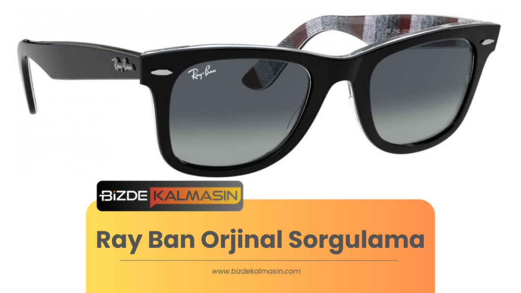 Ray Ban Orjinal Sorgulama 