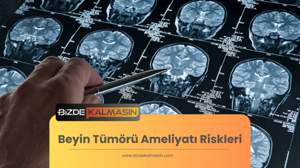 Beyin Tümörü Ameliyatı Riskleri