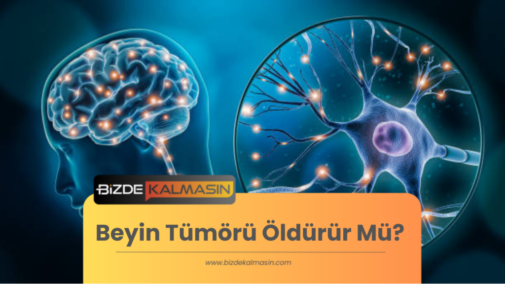 Beyin Tümörü Öldürür Mü? 🧠