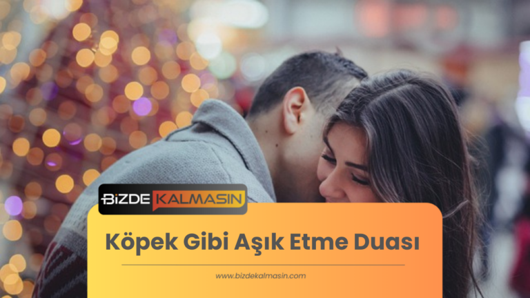 Köpek Gibi Aşık Etme Duası