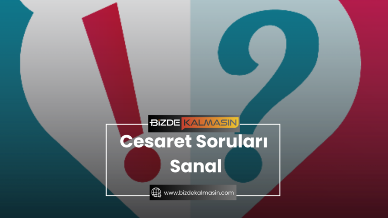 Cesaret Soruları Sanal – Cesaret mi Oyunu Nasıl Oynanır? 