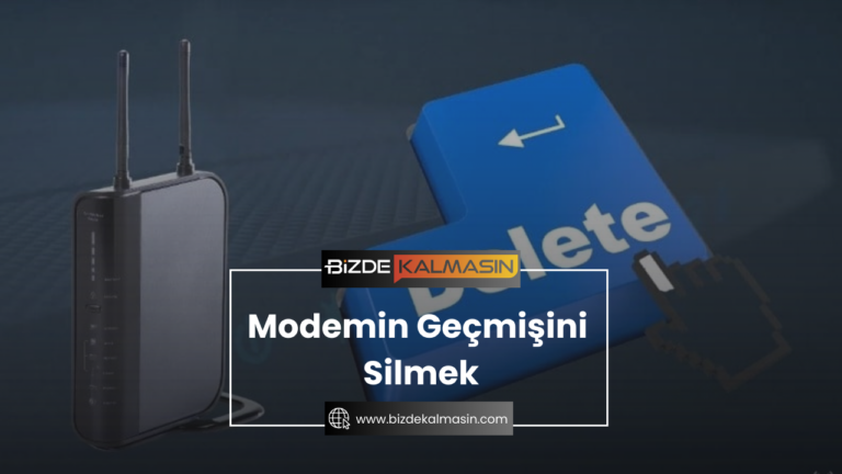 Modemin Geçmişini Silmek – Telefondan Modem Geçmişi Silme