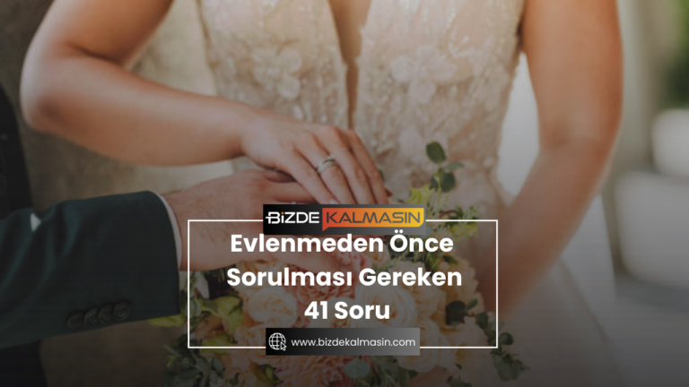 Evlenmeden Önce Sorulması Gereken 41 Soru