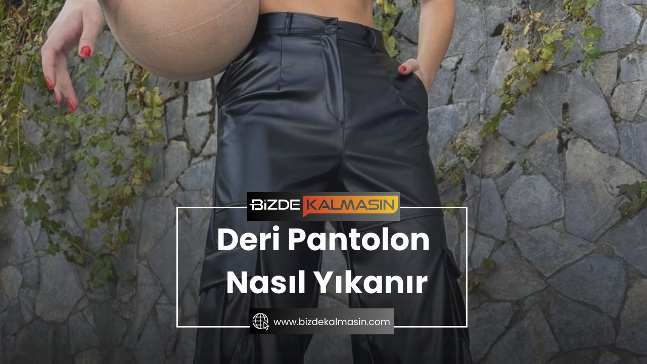 Deri Pantolon Nasıl Yıkanır