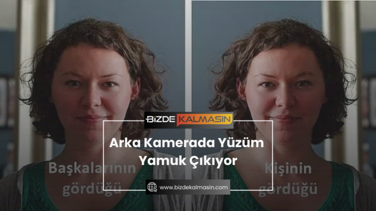 Arka Kamerada Yüzüm Yamuk Çıkıyor