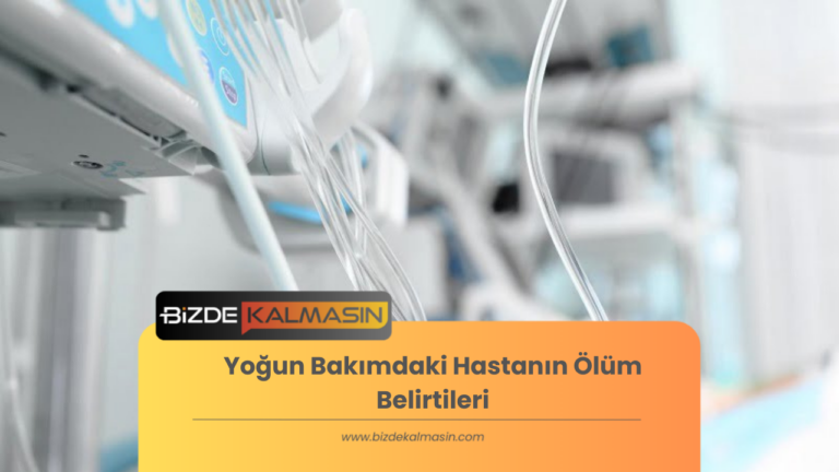 Yoğun Bakımdaki Hastanın Ölüm Belirtileri