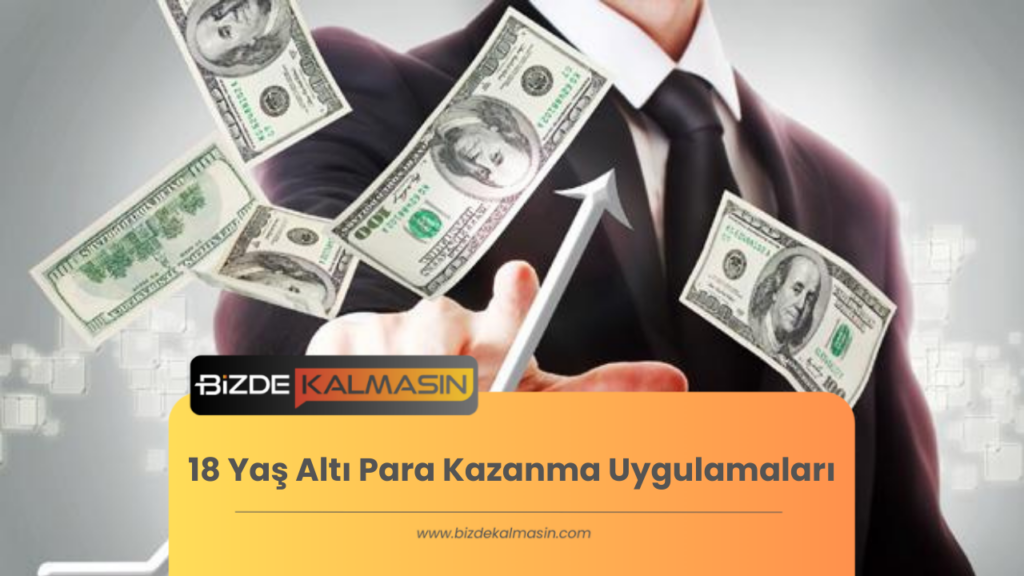 18 Yaş Altı Para Kazanma Uygulamaları