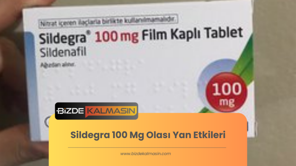 Sildegra 100 Mg Olası Yan Etkileri