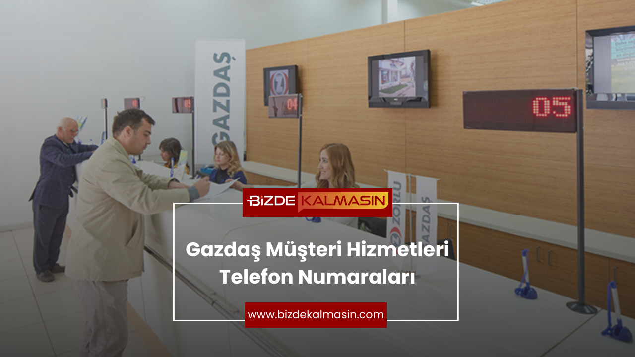 Gazdaş Müşteri Hizmetleri Telefon Numaraları Gazdaş Müşteri Hizmetleri