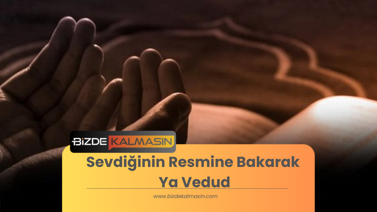 Sevdiğinin Resmine Bakarak Ya Vedud Zikri ve Aşkın Gücü Sevdiğinin Resmine Bakarak Ya Vedud Zikri ve Aşkın Gücü