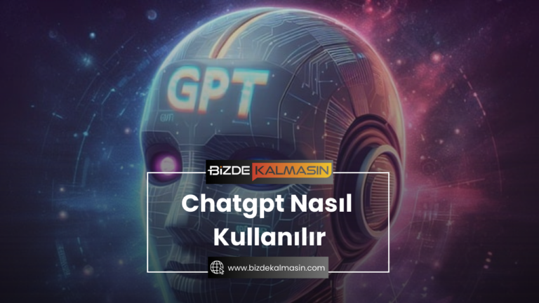 Chatgpt Nasıl Kullanılır ? ChatGPT Nedir?