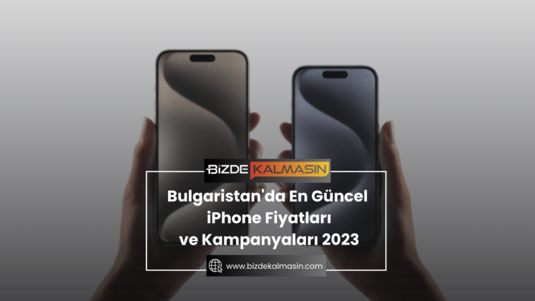 Bulgaristan’da En Güncel iPhone Fiyatları ve Kampanyaları 2024
