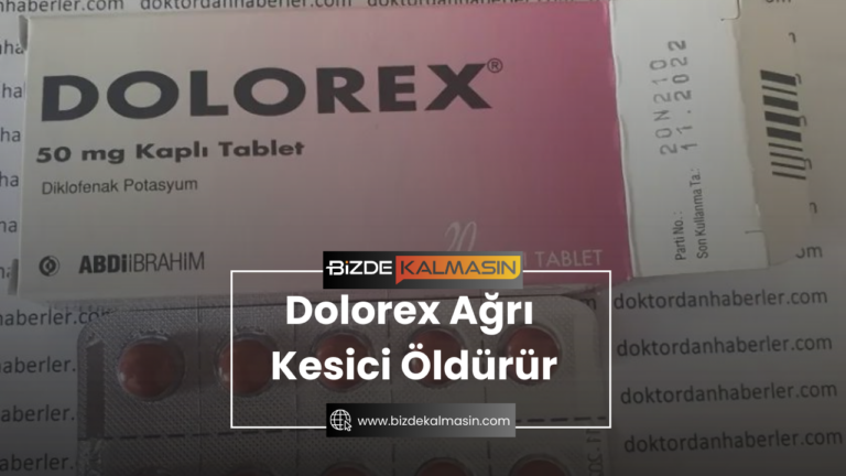 Dolorex Ağrı Kesici Öldürür – Dolorex Yan Etkileri