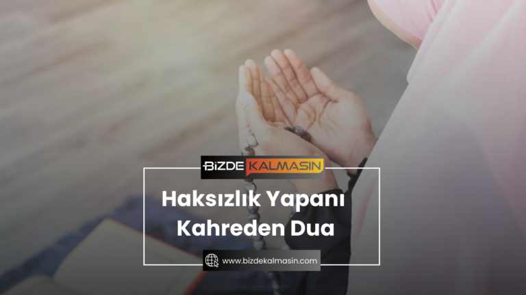 Haksızlık Yapanı Kahreden Dua