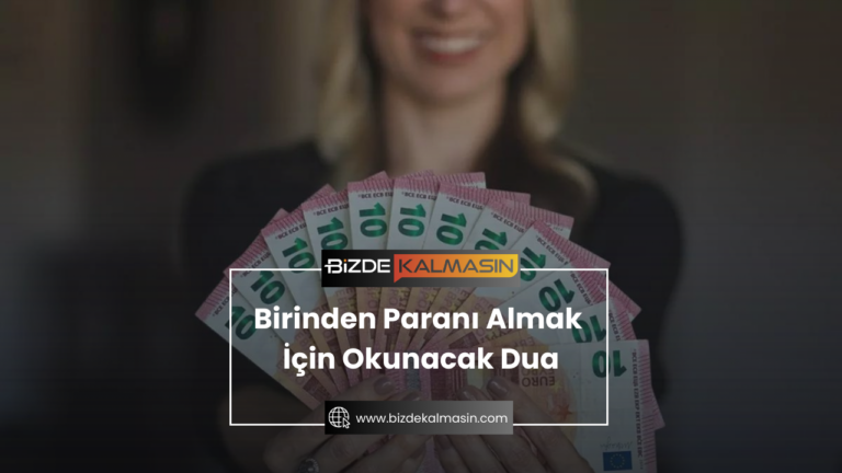 Birinden Paranı Almak İçin Okunacak Dua