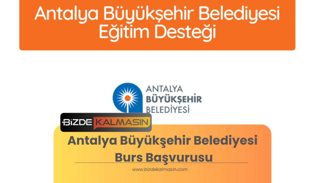 Antalya Büyükşehir Belediyesi Burs Başvurusu