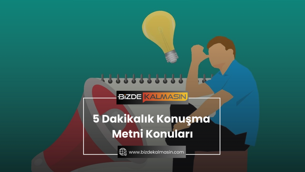 5 Dakikalık Konuşma Metni Konuları