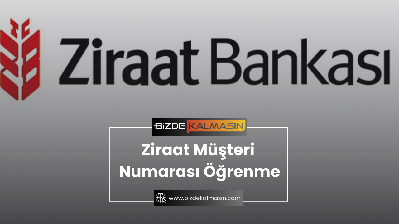 Ziraat Müşteri Numarası Öğrenme Ziraat Müşteri Numarası Öğrenme