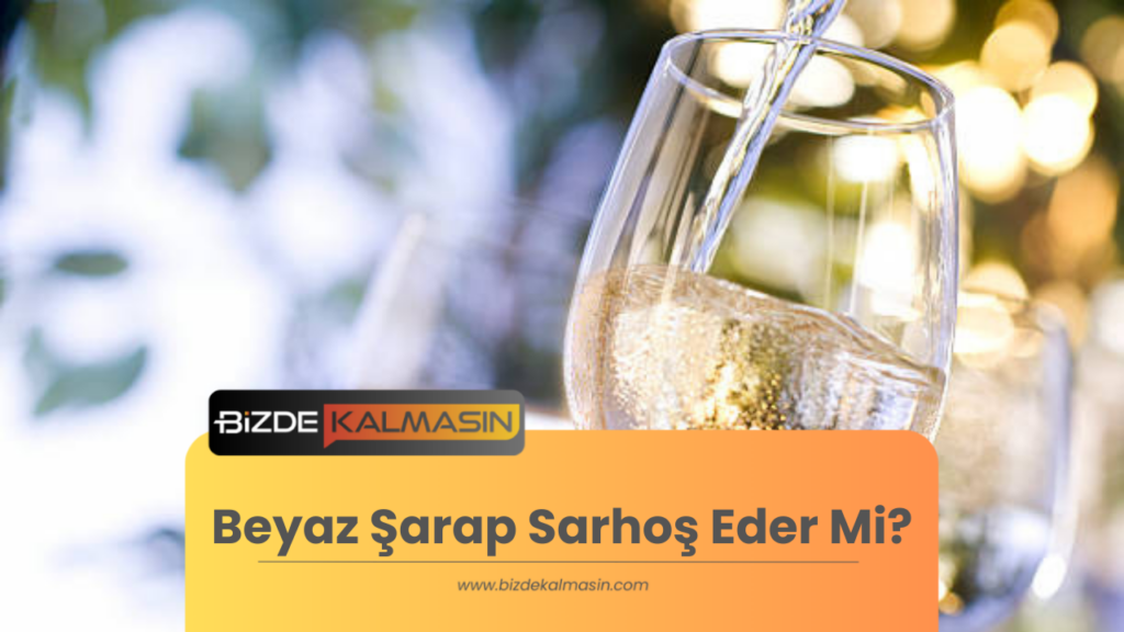 Beyaz Şarap Sarhoş Eder Mi?