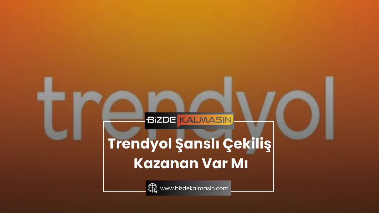 Trendyol Şanslı Çekiliş Kazanan Var Mı ? Çekiliş Gerçek mi? Trendyol Şanslı Çekiliş Kazanan Var Mı