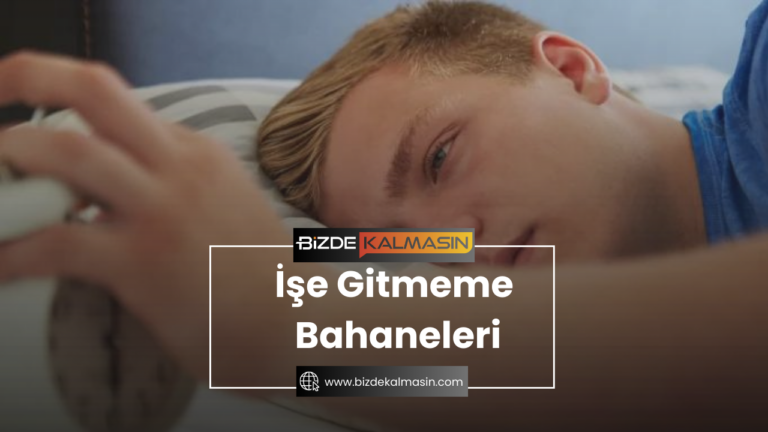 İşe Gitmeme Bahaneleri – En İnandırıcı Bahaneler