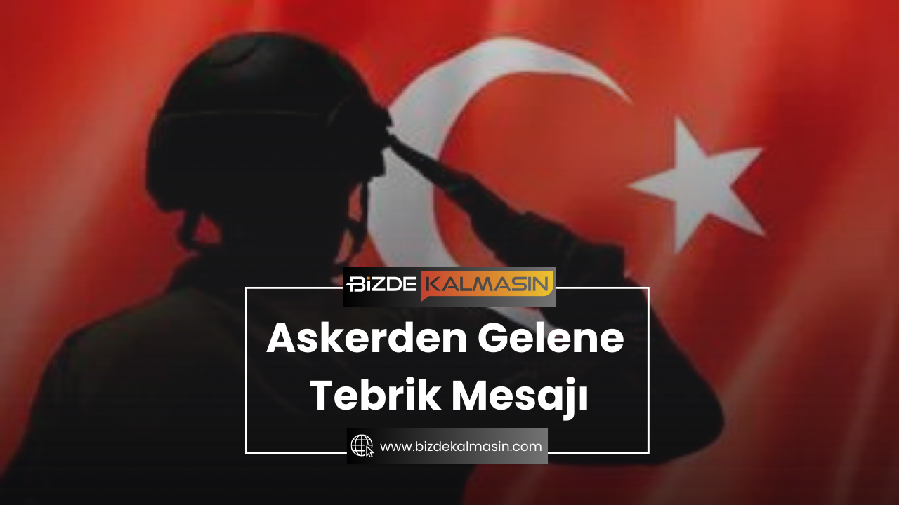 Askerden Gelene Tebrik Mesajı - Askerliği Bitirene Ne Söylenir Askerden Gelene Tebrik Mesajı
