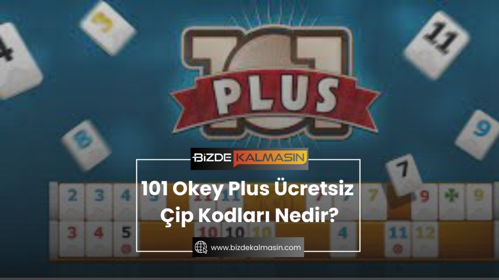 101 Okey Plus Ücretsiz Çip Kodları Nedir?