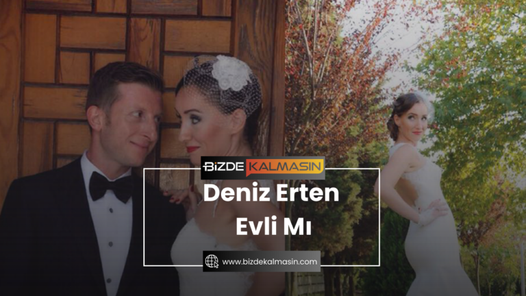 Deniz Erten Evli Mi ? – Deniz Erten Kaç Yaşında?