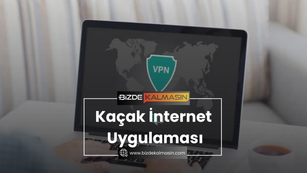 Kaçak İnternet Uygulaması