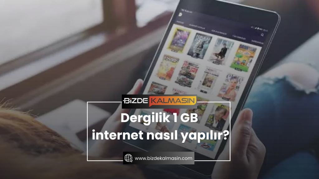 Dergilik 1 GB internet nasıl yapılır?