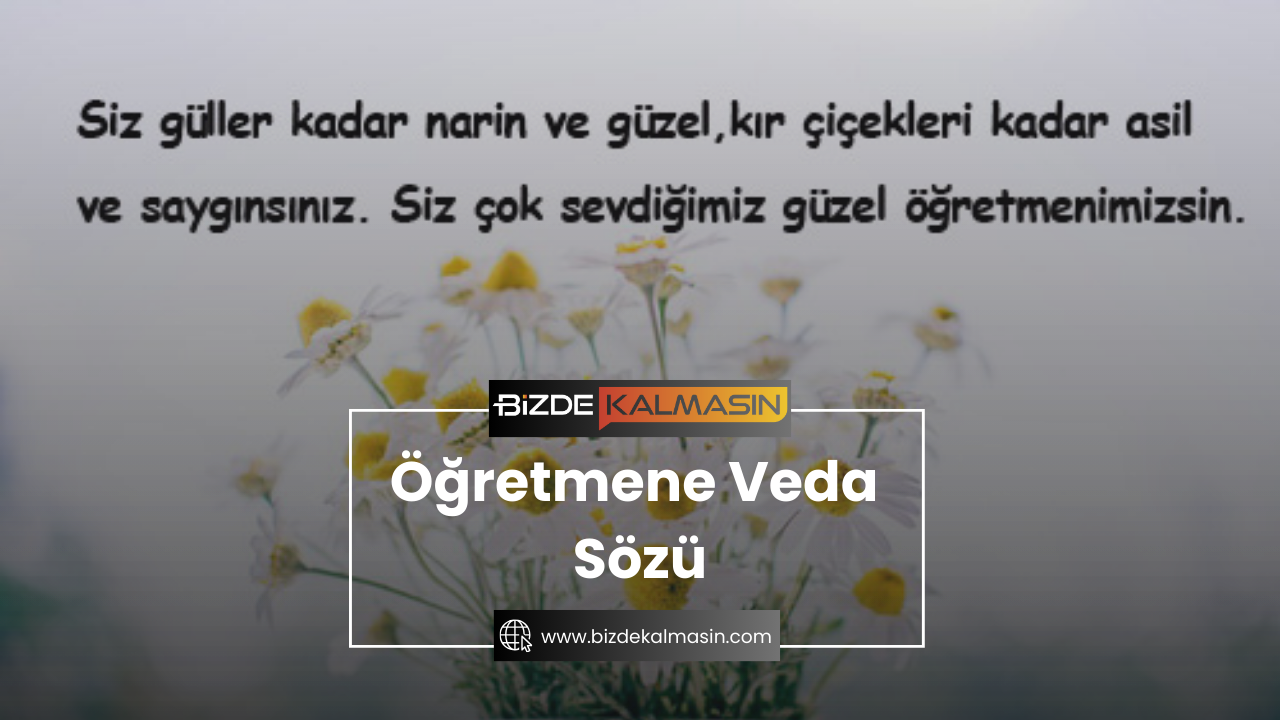 Öğretmene Veda Sözü - Unutulmaz Öğretmen Sözleri Öğretmene Veda Sözü