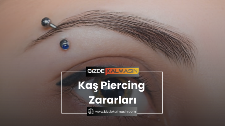 Kaş Piercing Zararları