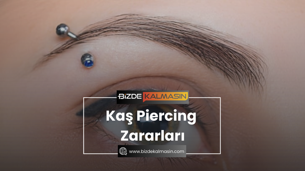 Kaş Piercing Zararları