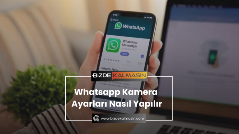 Whatsapp Kamera Ayarları Nasıl Yapılır