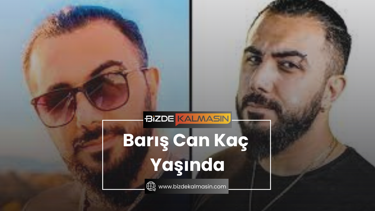 Barış Can Kaç Yaşında - Barış G’nin Sevgilisi Barış Can Kaç Yaşında