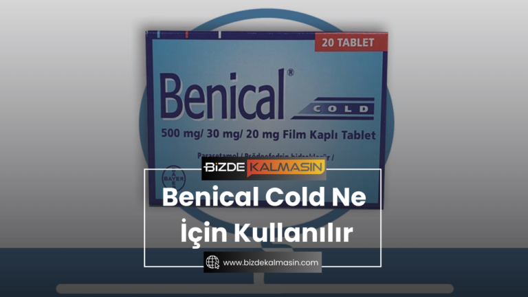 Benical Cold Ne İçin Kullanılır ? – Benical 500 mg Ne İşe Yarar?