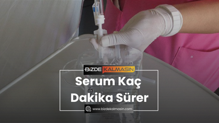 Serum Kaç Dakika Sürer – Hastane Serum Fiyatları