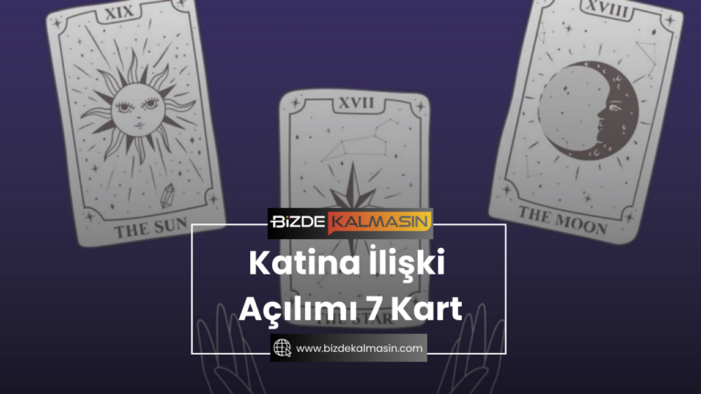 Katina İlişki Açılımı 7 Kart – İlişki Açılımı Nedir?