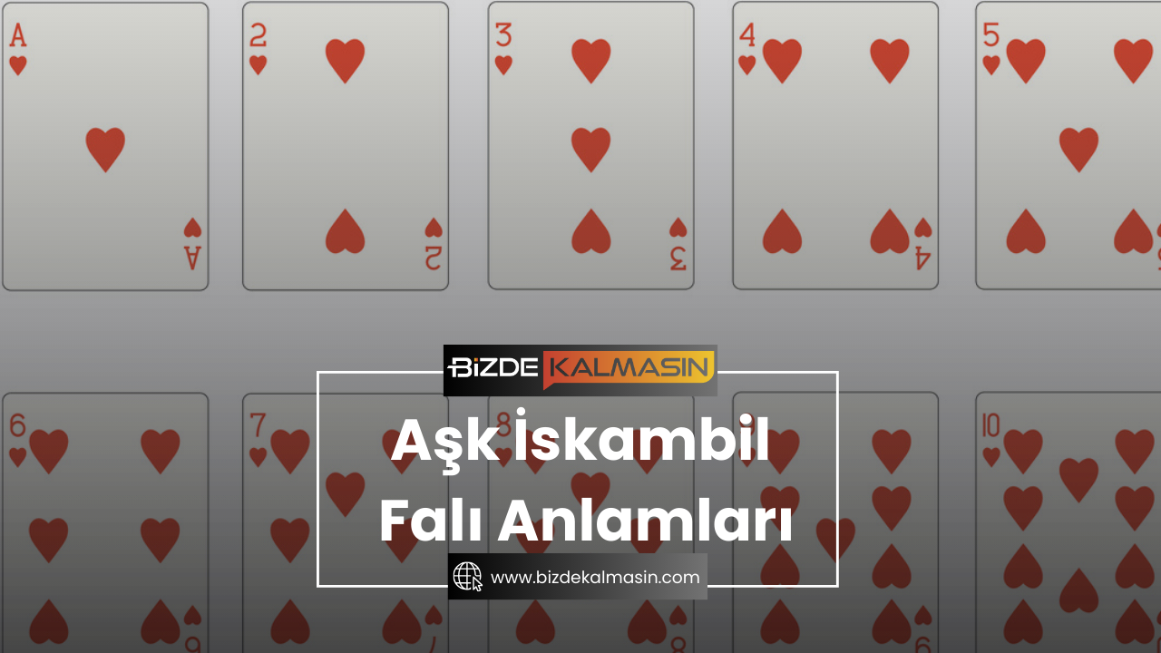 Aşk İskambil Falı Anlamları ? İsme Özel İskambil Falı Anlamları Aşk İskambil Falı Anlamları