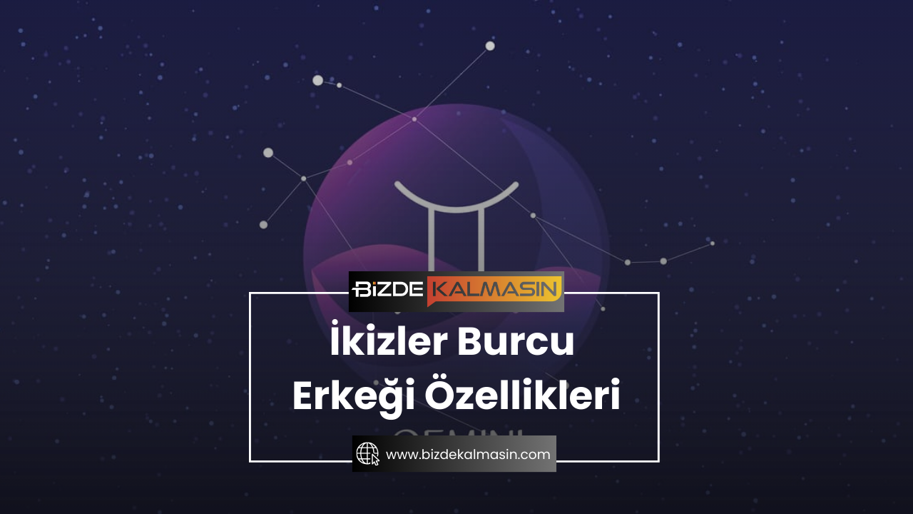 İkizler Burcu Erkeği Özellikleri İkizler Burcu Erkeği Özellikleri