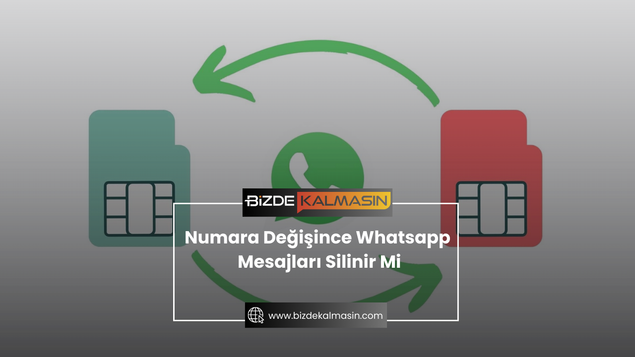 Numara Değişince Whatsapp Mesajları Silinir Mi Numara Değişince Whatsapp Mesajları Silinir Mi