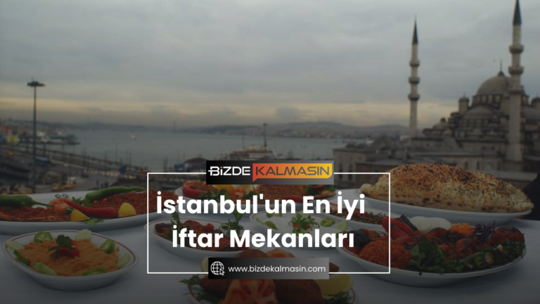 İstanbul’un En İyi İftar Mekanları (en iyi tavsiyeler ve fiyatları)