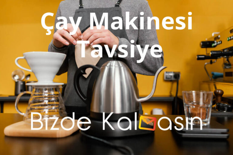 Çay Makinesi Tavsiye