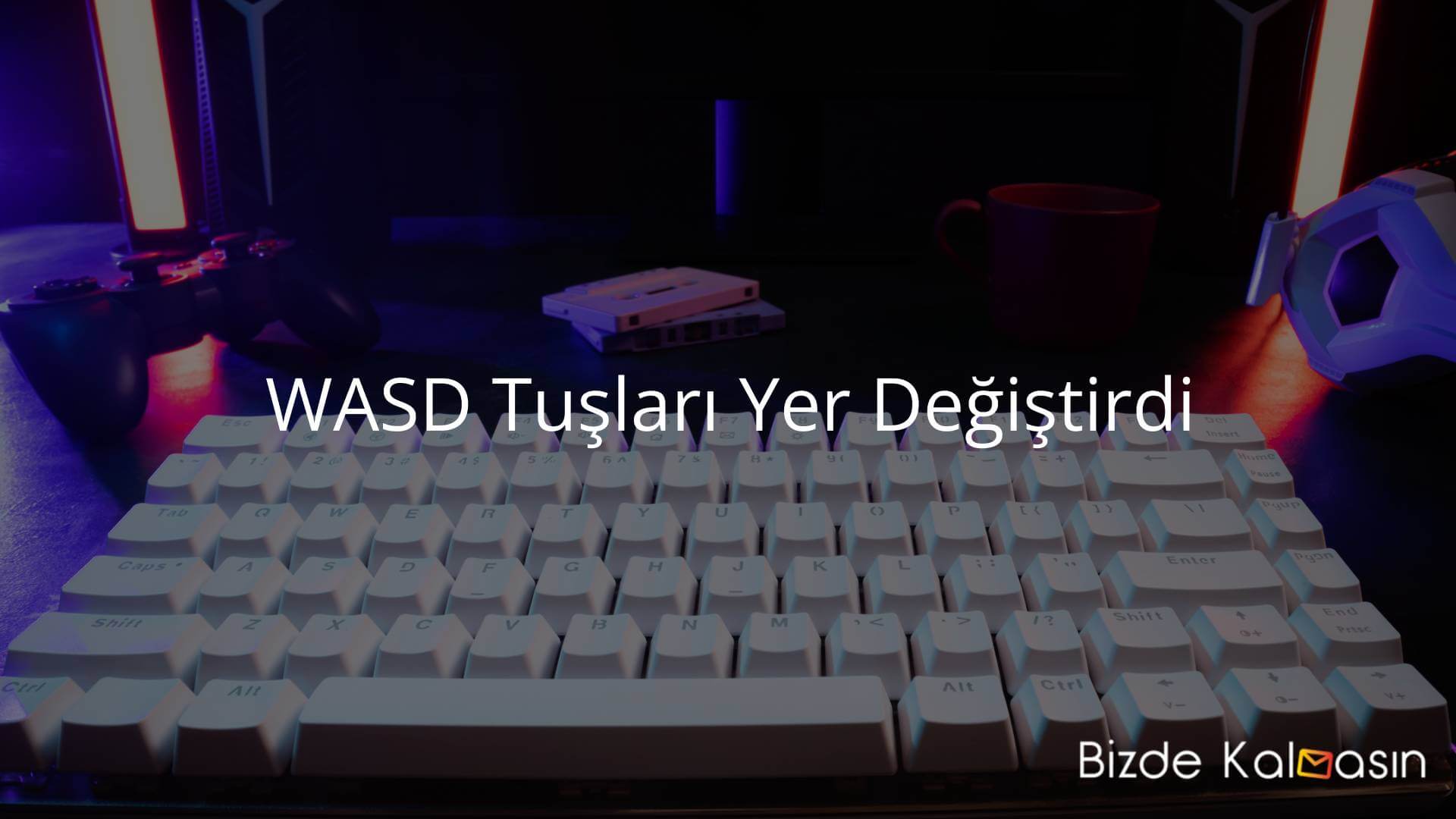 WASD Tuşları Yer Değiştirdi