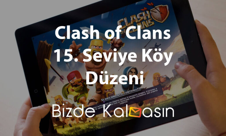 Clash of Clans 15. Seviye Köy Düzeni