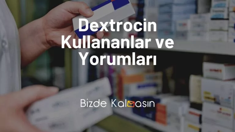 Dextrocin Kullananlar ve Yorumları