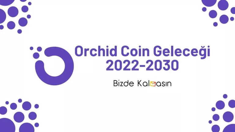 Orchid Coin Geleceği 2024, 2025, 2026, 2027,  2030