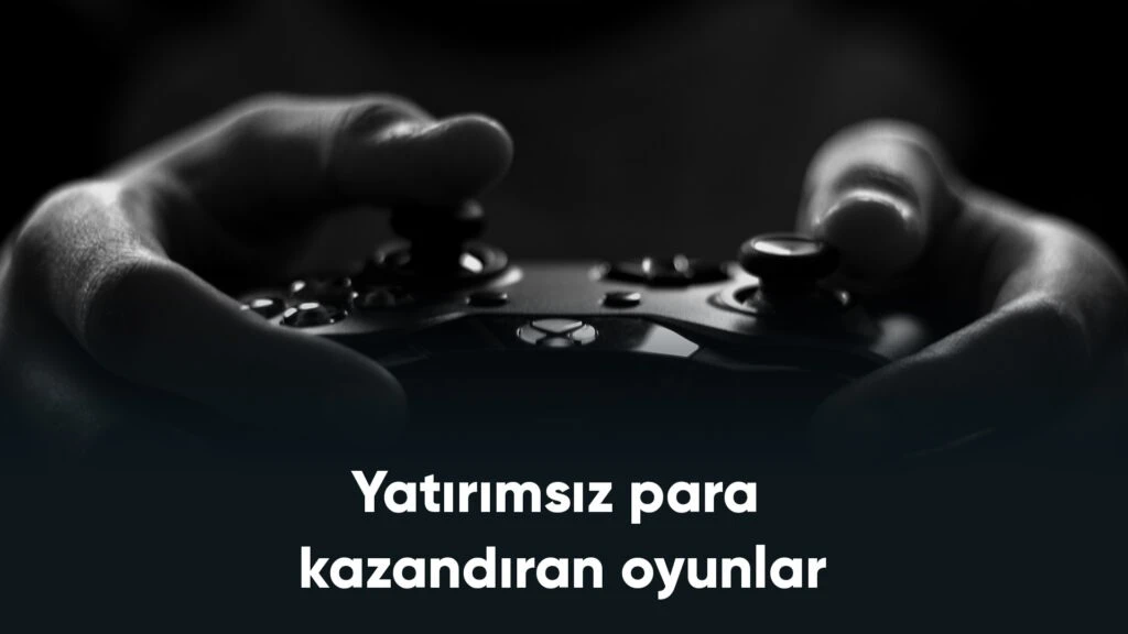 Yatırımsız para kazandıran oyunlar
