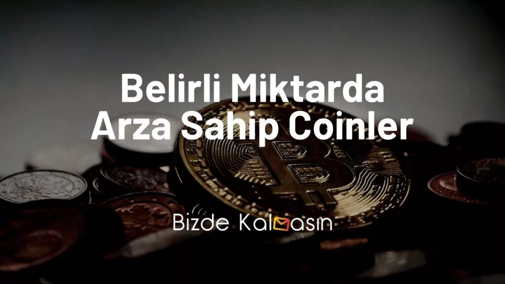 Sınırlı Sayıda Üretilen Kripto Paralar