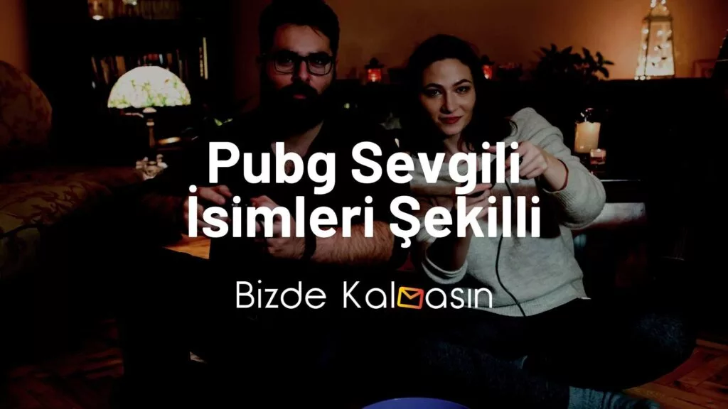 Pubg Sevgili İsimleri Şekilli